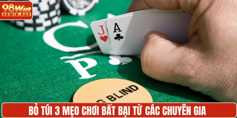 Bỏ túi 3 mẹo chơi bất bại từ các chuyên gia