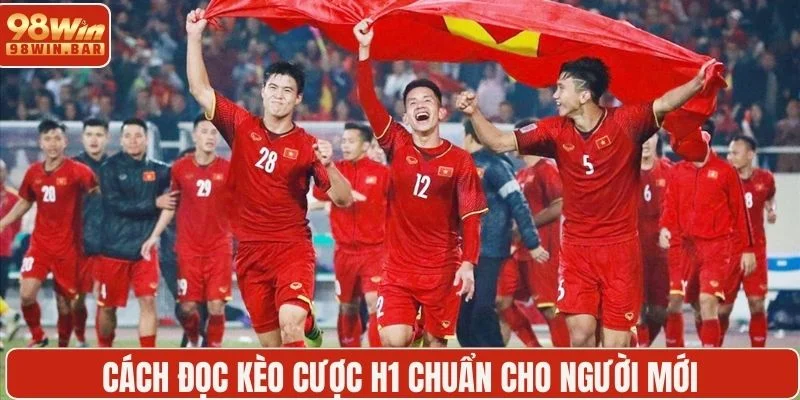 Cách đọc kèo cược H1 chuẩn cho người mới