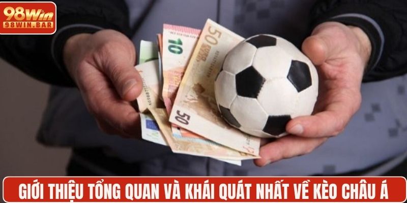 Giới thiệu tổng quan và khái quát nhất về kèo châu Á